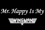 Mr. Happy Is My Wingman