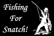 Fishing For Snatch