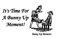 It's Time For A Bunny Up Moment!