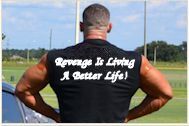 Revenge Is Living A Better Life!